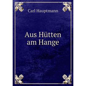 

Книга Aus Hütten am Hange. Carl Hauptmann