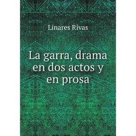 

Книга La garra, drama en dos actos y en prosa