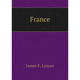 

Книга France. James F. Lyman