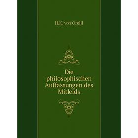 

Книга Die philosophischen Auffassungen des Mitleids. H. K. von Orelli