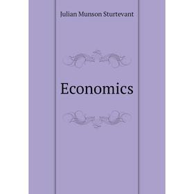 

Книга Economics. Julian Munson Sturtevant
