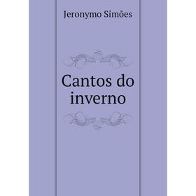 

Книга Cantos do inverno. Jeronymo Simões