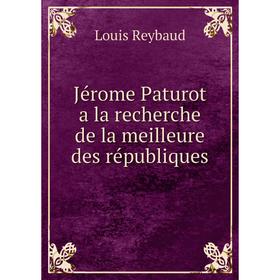 

Книга Jérome Paturot a la recherche de la meilleure des républiques