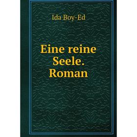 

Книга Eine reine Seele. Roman. Ida Boy-Ed