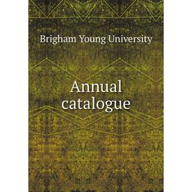

Книга Annual catalogue. Brigham Young University