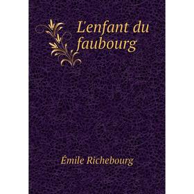 

Книга L'enfant du faubourg