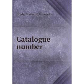 

Книга Catalogue number. Brigham Young University