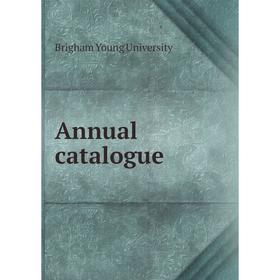 

Книга Annual catalogue. Brigham Young University