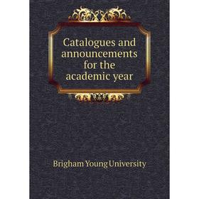 

Книга Catalogues and announcements for the academic year. Brigham Young University