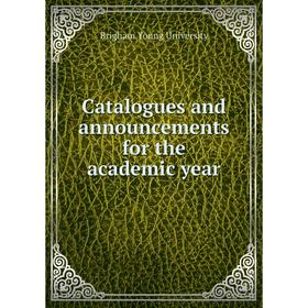 

Книга Catalogues and announcements for the academic year. Brigham Young University
