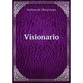 

Книга Visionario. Matheus de Albuquerque
