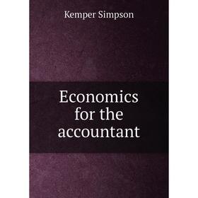 

Книга Economics for the accountant. Kemper Simpson