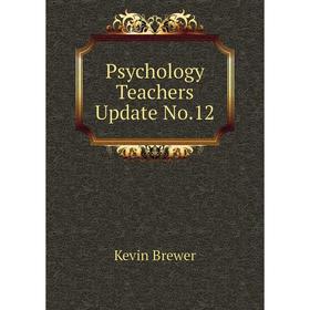 

Книга Psychology Teachers Update No. 12. Kevin Brewer