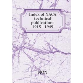 

Книга Index of Naca technical publications 1915-1949. Non