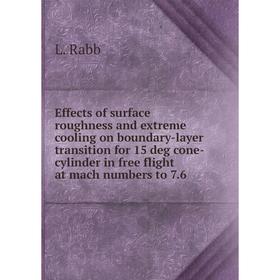 

Книга Effects of surface roughness and extreme cooling on boundary-layer transition for 15 deg cone-cylinder in free flight at mach numbers to 7. 6. L