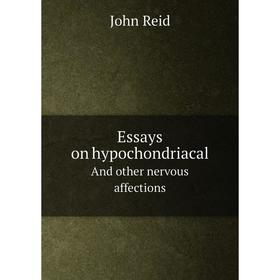 

Книга Essays on hypochondriacalAnd other nervous affections. John Reid
