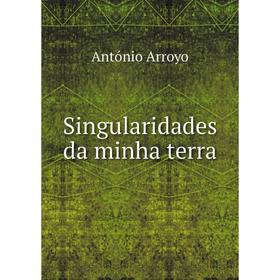 

Книга Singularidades da minha terra. António Arroyo