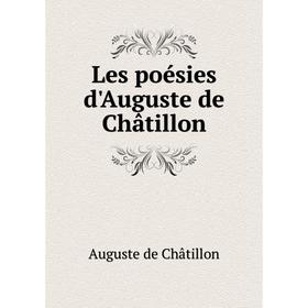 

Книга Les poésies d'Auguste de Châtillon