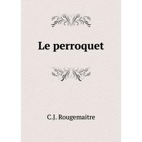 

Книга Le perroquet
