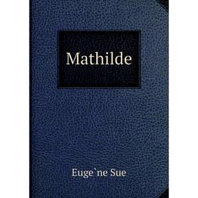 

Книга Mathilde