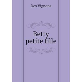 

Книга Betty petite fille. Des VigNons
