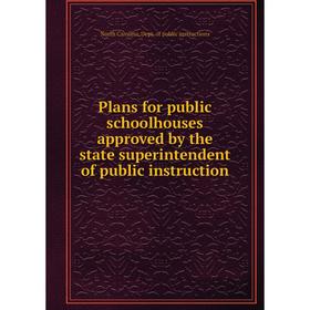 

Книга Plans for public schoolhouses approved by the state superintendent of public instruction. North Carolina. Dept. of public instructions