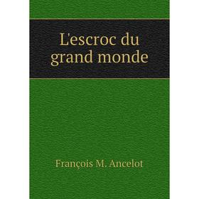 

Книга L'escroc du grand monde