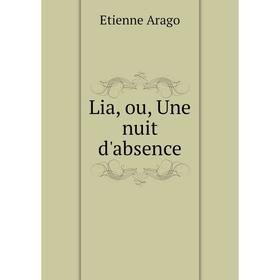 

Книга Lia, ou, Une nuit d'absence