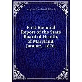 

Книга First Biennial Report of the State Board of Health, of Maryland. January, 1876. Maryland State Board of Health