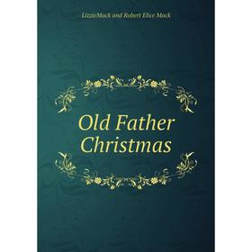 

Книга Old Father Christmas