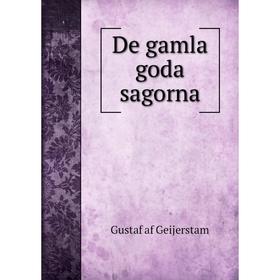 

Книга De gamla goda sagorna. Gustaf af Geijerstam