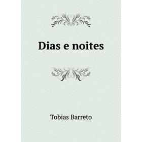 

Книга Dias e noites. Tobias Barreto