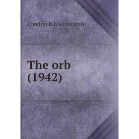 

Книга The orb (1942). London Bible Institute
