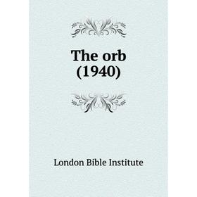 

Книга The orb (1940). London Bible Institute