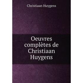 

Книга Oeuvres complètes de Christiaan Huygens
