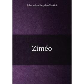 

Книга Ziméo. Johann Paul Aegidius Martini