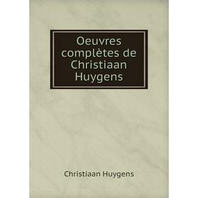 

Книга Oeuvres complètes de Christiaan Huygens