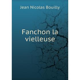 

Книга Fanchon la vielleuse. Jean Nicolas Bouilly