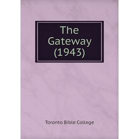 

Книга The Gateway (1943). Toronto Bible College
