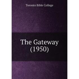 

Книга The Gateway (1950). Toronto Bible College