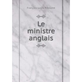 

Книга Le ministre anglais