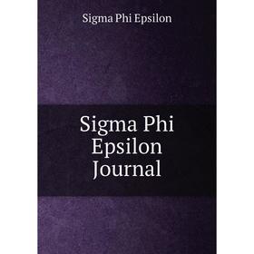 

Книга Sigma Phi Epsilon Journal. Sigma Phi Epsilon