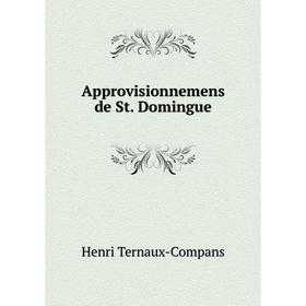 

Книга Approvisionnemens de St. Domingue. Henri Ternaux-Compans