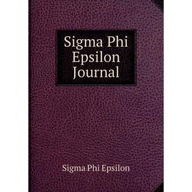 

Книга Sigma Phi Epsilon Journal. Sigma Phi Epsilon