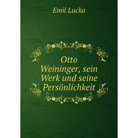 

Книга Otto Weininger, sein Werk und seine Persönlichkeit