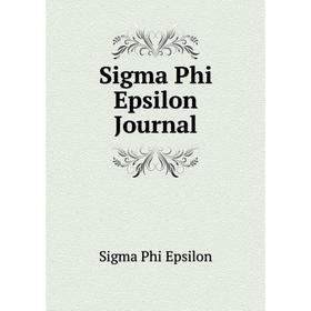 

Книга Sigma Phi Epsilon Journal. Sigma Phi Epsilon