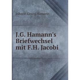 

Книга J. G. Hamann's Briefwechsel mit F. H. Jacobi. Johann Georg Hamann