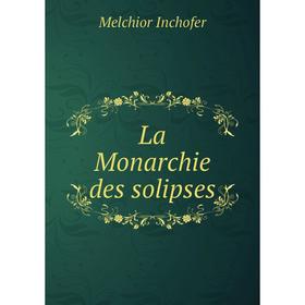 

Книга La Monarchie des solipses