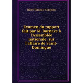 

Книга Examen du rapport fait par M. Barnave à l'Assemblée nationale, sur l'affaire de Saint-Domingue. Henri Ternaux-Compans