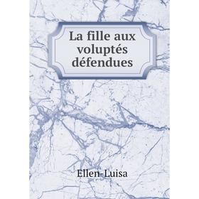 

Книга La fille aux voluptés défendues